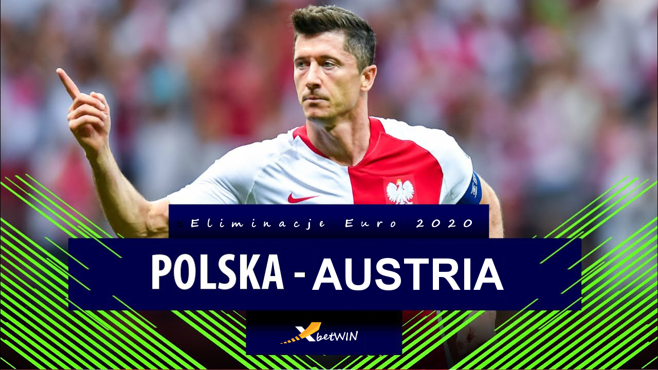 El. Euro 2020: Polska - Austria, 09 wrzesień 2019 r. godz 20:45